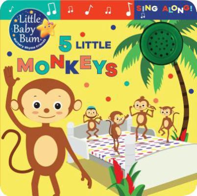 Little Baby Bum: 5 Little Monkeys: Sing Along! 1474894976 Book Cover