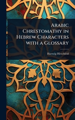 Arabic Chrestomathy in Hebrew Characters with a... [Arabic] 1023655039 Book Cover