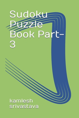 Sudoku Puzzle Book Part-3 B0CKMBFDLZ Book Cover