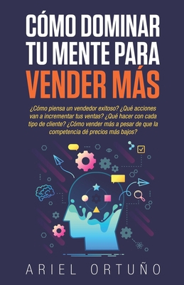 C?mo Dominar tu Mente para Vender M?s: ?C?mo pi... [Spanish] B08JDXBRK1 Book Cover