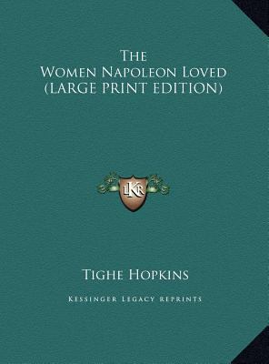 The Women Napoleon Loved [Large Print] 1169851959 Book Cover