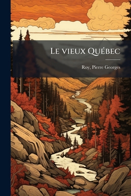 Le vieux Québec: 1 [French] 1178903184 Book Cover