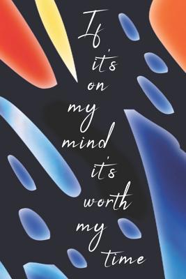 If It's on My Mind It's Worth My Time 1799103811 Book Cover