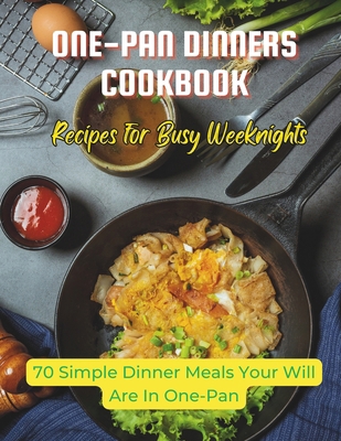 One-Pan Dinners Cookbook: Recipes for Busy Week... B0CWYQVBW9 Book Cover
