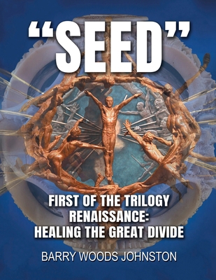 Seed: First of the Trilogy Renaissance: Healing... B0GGVXVLLX Book Cover