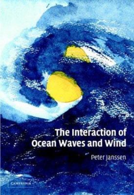 The Interaction of Ocean Waves and Wind 0521465400 Book Cover
