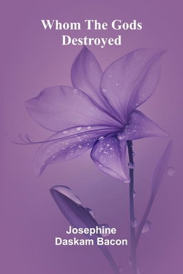 Whom the Gods Destroyed 936839007X Book Cover