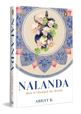 Nalanda: How It Changed the World 0670099627 Book Cover