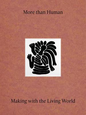 More Than Human: Making with the Living World 1872005861 Book Cover