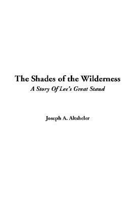 The Shades of the Wilderness 1414233930 Book Cover