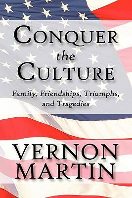 Conquer the Culture: Family, Friendships, Trium... 145121670X Book Cover