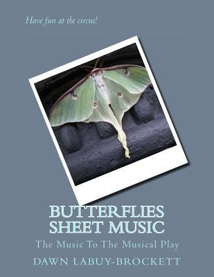 Butterflies Sheet Music: The Music To The Music... 1495960986 Book Cover