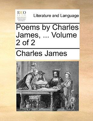 Poems by Charles James, ... Volume 2 of 2 1170350321 Book Cover