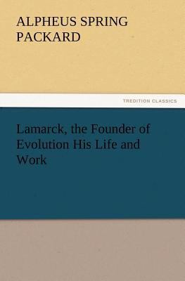 Lamarck, the Founder of Evolution His Life and ... 3847226533 Book Cover
