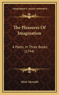 The Pleasures Of Imagination: A Poem, In Three ... 1169099629 Book Cover