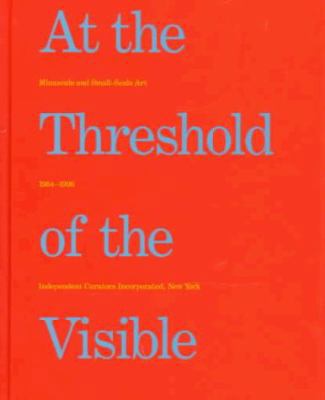 At the Threshold of the Visible: Miniscule and ... 0916365506 Book Cover