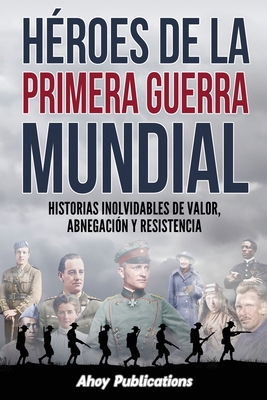Héroes de la Primera Guerra Mundial: Historias ... [Spanish] B0D4J97LZ6 Book Cover