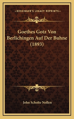 Goethes Gotz Von Berlichingen Auf Der Buhne (1893) [German] 1167759869 Book Cover