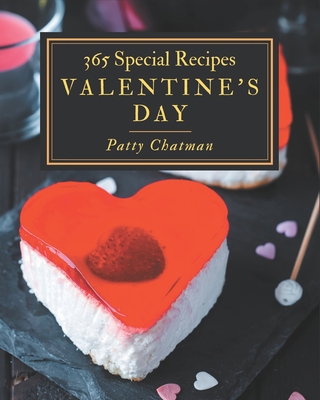 365 Special Valentine's Day Recipes: I Love Val... B08QBQL4Z8 Book Cover