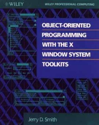 Object-Oriented Programming with the X Window S... 0471532592 Book Cover