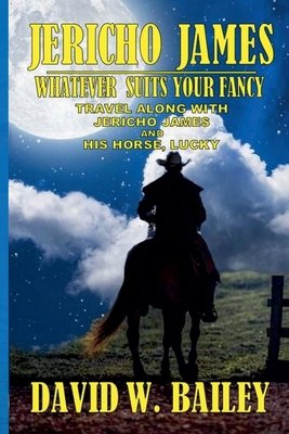 Jericho James - Whatever Suits Your Fancy B0D3ZL49CP Book Cover