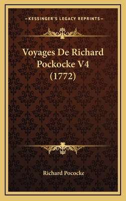 Voyages De Richard Pockocke V4 (1772) [French] 1165869195 Book Cover