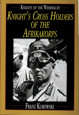 Knights of the Wehrmacht: Knight's Cross Holder... 0764300660 Book Cover