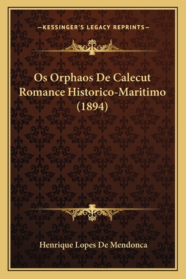 Os Orphaos De Calecut Romance Historico-Maritim... [Portuguese] 1167618424 Book Cover