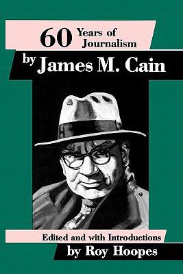 Sixty Years of Journalism: By James M. Cain 0879723289 Book Cover