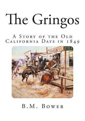 The Gringos: A Story of the Old California Days... 1494804980 Book Cover