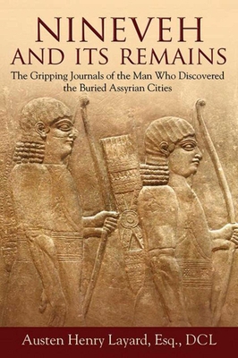 Nineveh and Its Remains: The Gripping Journals ... 1620874342 Book Cover