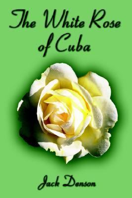 The White Rose of Cuba 1403327289 Book Cover