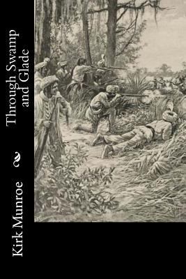 Through Swamp and Glade 1974082377 Book Cover