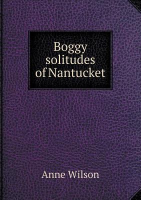 Boggy solitudes of Nantucket 5518736002 Book Cover