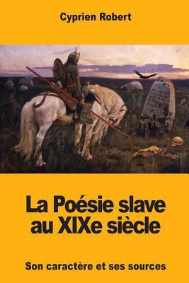 La Poésie slave au XIXe siècle [French] 1985705745 Book Cover