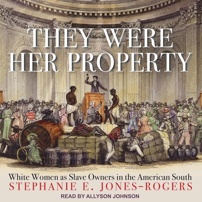 They Were Her Property: White Women as Slave Ow... 1665209615 Book Cover