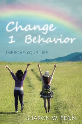 Change 1 Behavior: Improve Your Life 1504371887 Book Cover