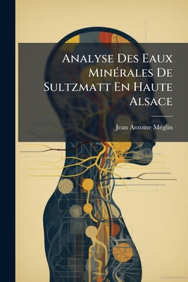 Analyse Des Eaux Minérales De Sultzmatt En Haut... [French] 1178848086 Book Cover