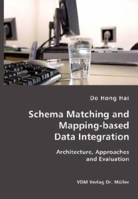 Schema Matching and Mapping-based Data Integrat... 3865509975 Book Cover