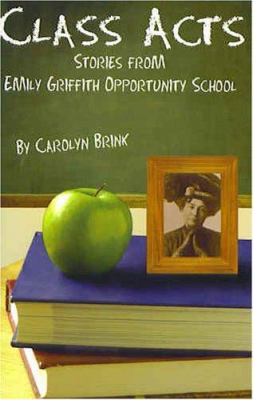 Class Acts: Stories from the Emily Griffith Opp... 0865410798 Book Cover
