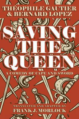 Saving the Queen: A Comedy of Cape and Sword 1479400661 Book Cover