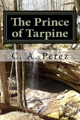 The Prince of Tarpine: Book One of the Path of ... 1511671068 Book Cover