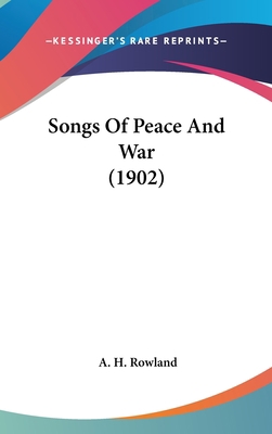 Songs Of Peace And War (1902) 1436503485 Book Cover