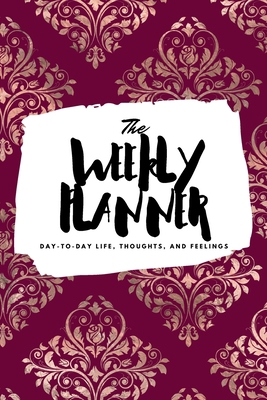 The Weekly Planner: Day-To-Day Life, Thoughts, ... 1222236753 Book Cover
