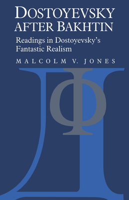 Dostoyevsky After Bakhtin: Readings in Dostoyev... 0521021367 Book Cover
