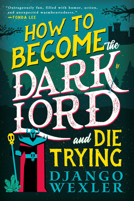 How to Become the Dark Lord and Die Trying 0316392200 Book Cover
