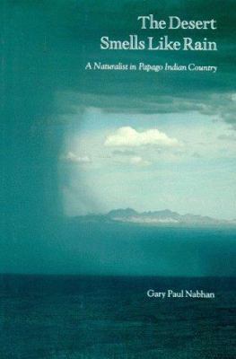 The Desert Smells Like Rain: A Naturalist in Pa... 0865470502 Book Cover