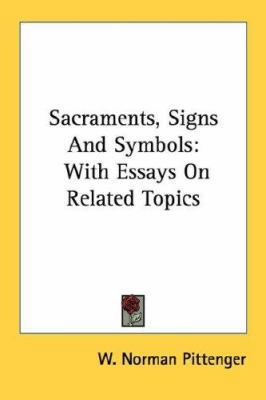 Sacraments, Signs And Symbols: With Essays On R... 1432568957 Book Cover