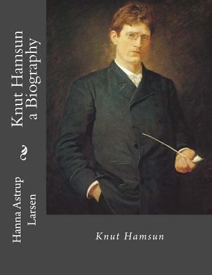 Knut Hamsun a Biography 1482389525 Book Cover
