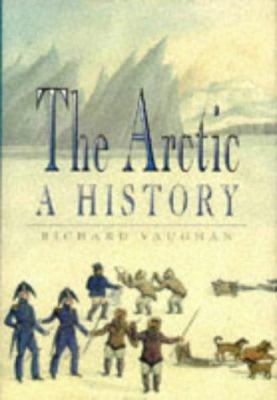 The Arctic: A History 0750901772 Book Cover